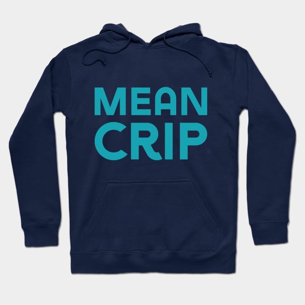 Mean Crip (Sans) Hoodie by Model Deviance Designs